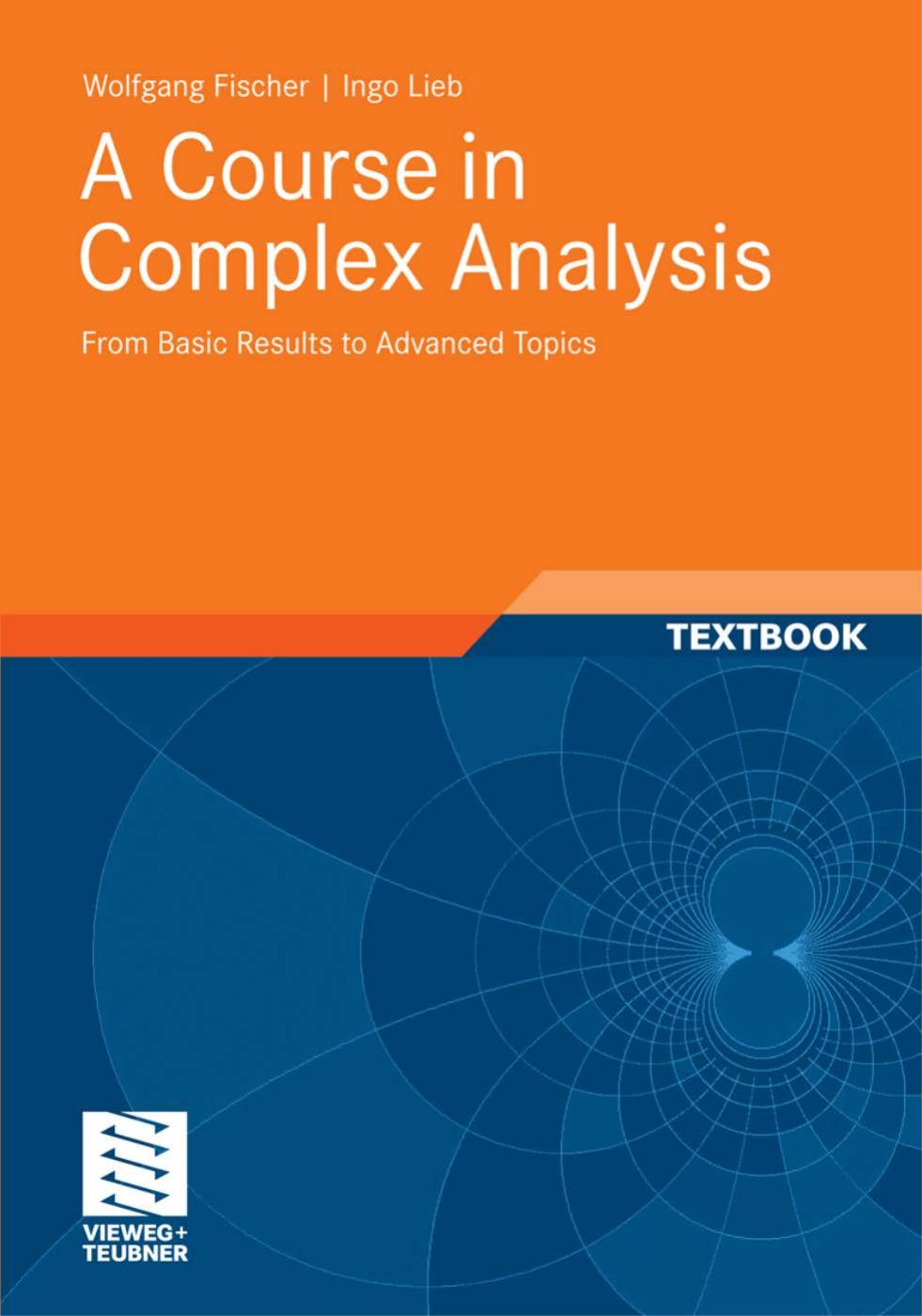 Fischer W. A Course in Complex Analysis. From Basic Results to Advanced...2012 by Unknown