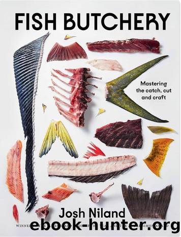Fish Butchery by Mastering The Catch Cut & Craft By Josh Niland
