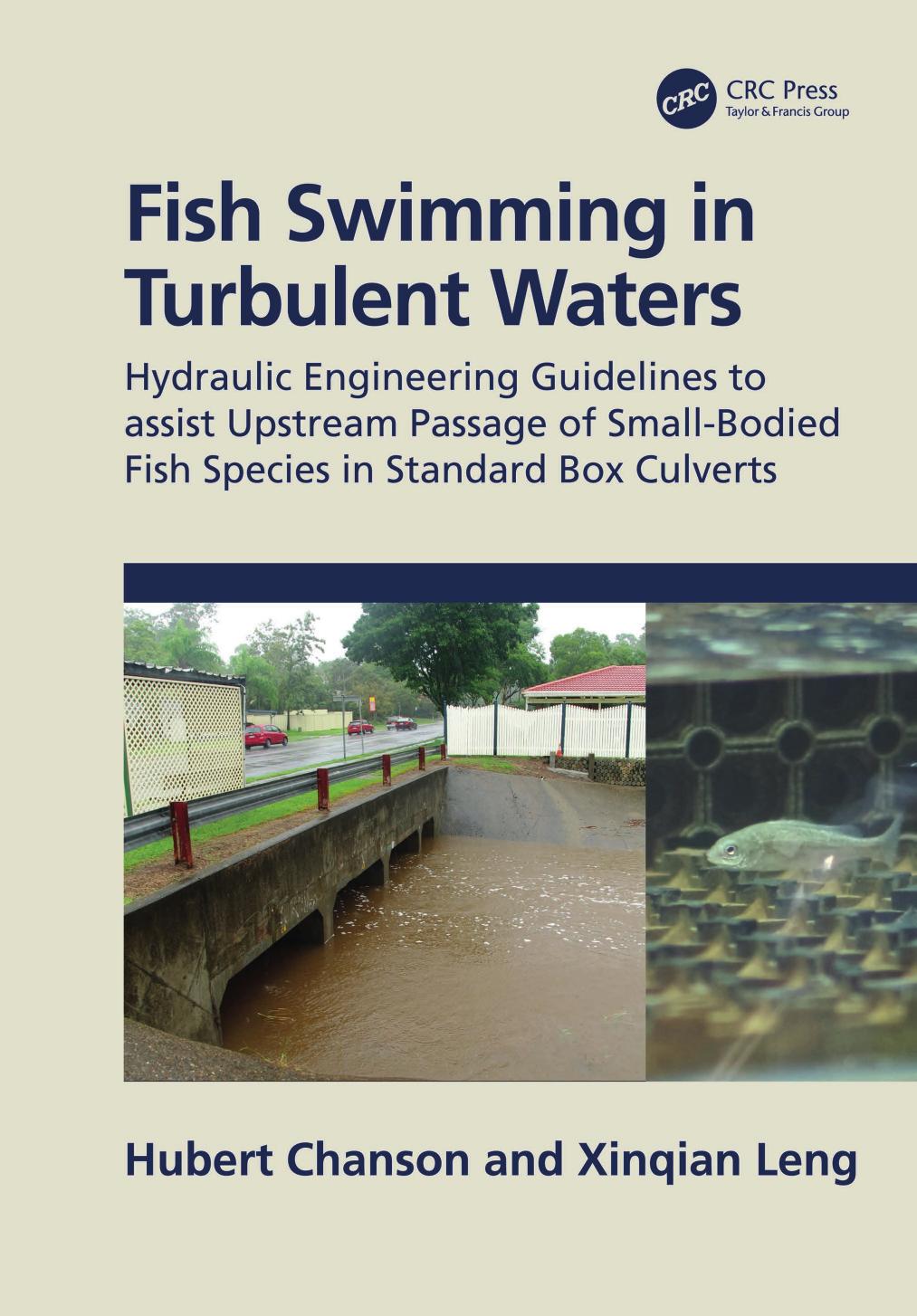 Fish swimming in turbulent waters hydraulic engineering guidelines to assist upstream passage of small-bodied fish species in standard box culverts by Chanson Hubert; Leng Xinqian