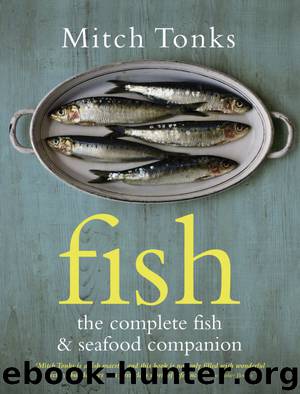Fish: The Complete Fish and Seafood Companion by Tonks Mitchell