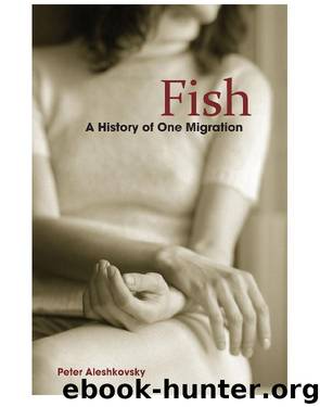 Fish- a History of One Migration by Peter Aleshkovsky