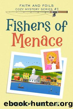 Fishers of Menace: Faith and Foils Cozy Mystery Series Book #1 by Wendy Heuvel