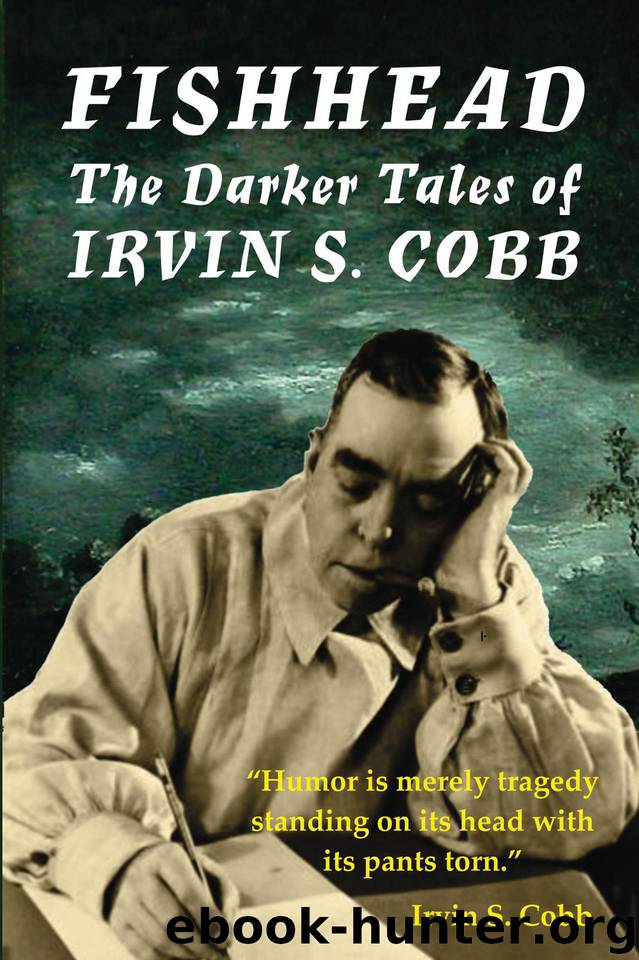 Fishhead: The Darker Tales of Irvin S. Cobb by Cobb Irvin