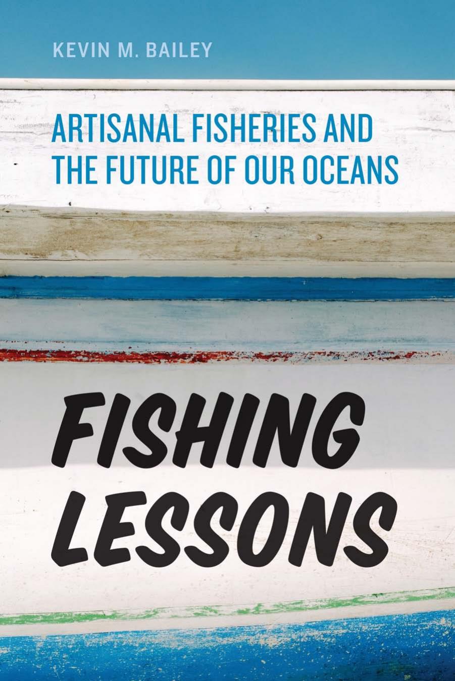 Fishing Lessons: Artisanal Fisheries and the Future of Our Oceans by Kevin M. Bailey