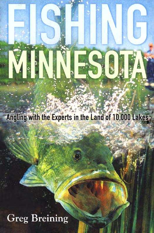 Fishing Minnesota : Angling with the Experts in the Land of 10,000 Lakes by Greg Breining