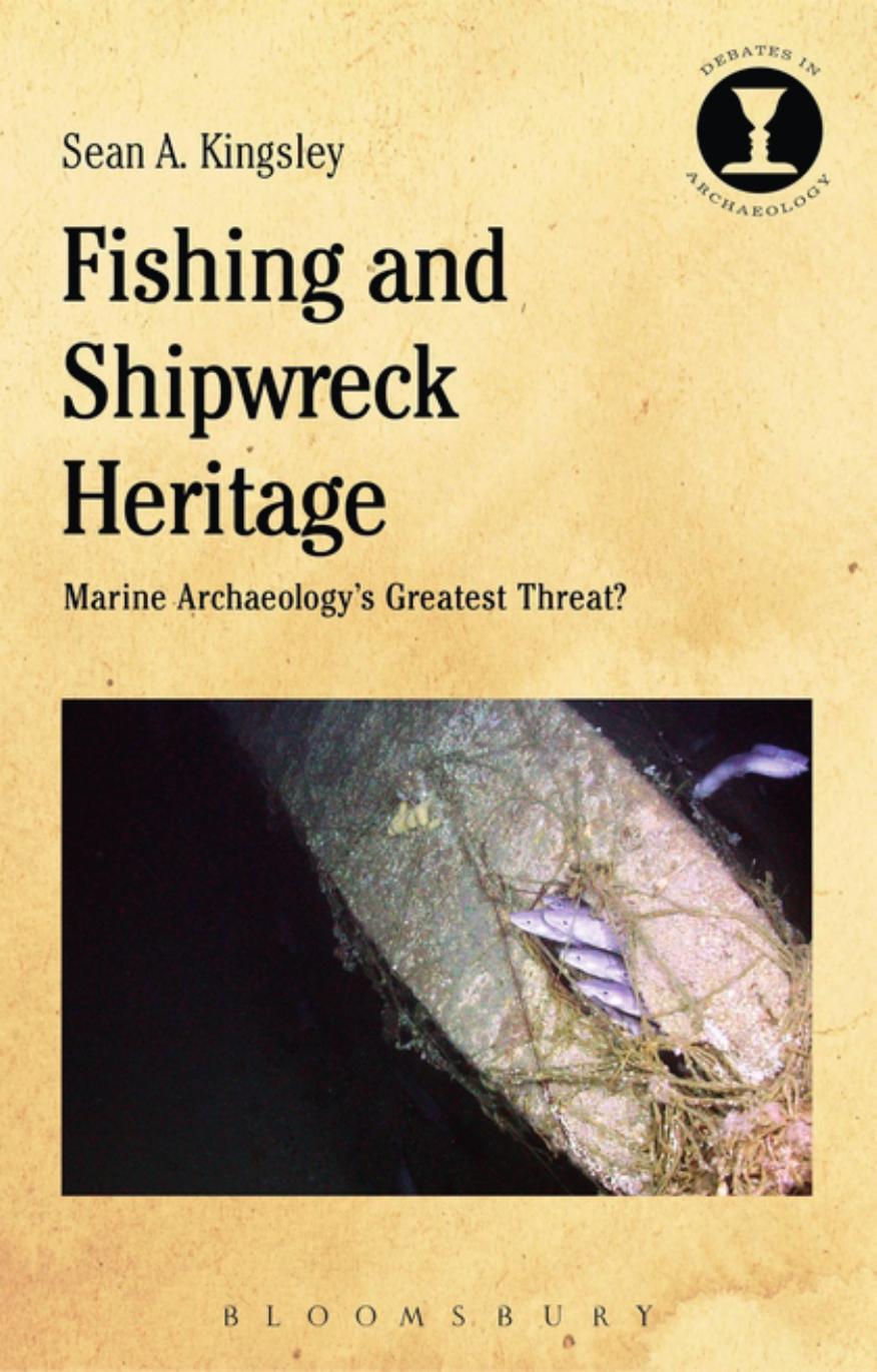 Fishing and Shipwreck Heritage: Marine Archaeology's Greatest Threat? by Sean A. Kingsley