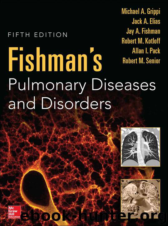 Fishman’s Pulmonary Diseases and Disorders, Fifth Edition by Grippi Michael & Elias Jack & Fishman Jay & Pack Allan & Senior Robert & Kotloff Robert