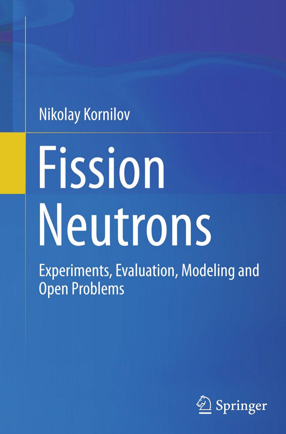 Fission Neutrons: Experiments, Evaluation, Modeling and Open Problems by Nikolay Kornilov (auth.)