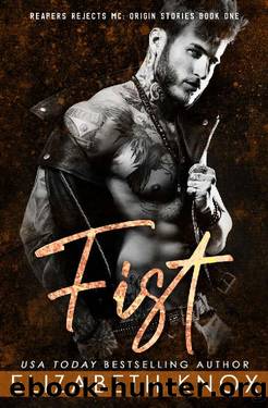 Fist (Reapers Rejects MC: Origin Stories Book 1) by Elizabeth Knox