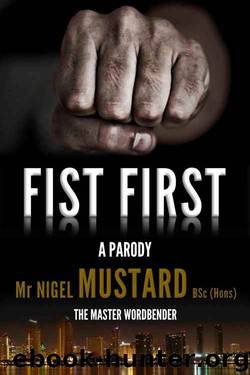 Fist First: A Parody (The Frank Stoker Collection Book 1) by Nigel Mustard