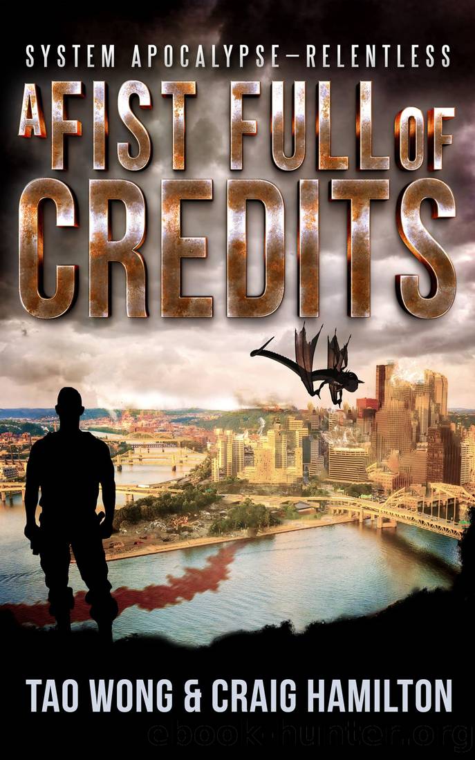 Fist Full of Credits: A New Apocalyptic LitRPG Series (System Apocalypse - Relentless Book 1) by Craig Hamilton & Tao Wong