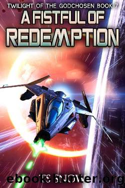 Fistful of Redemption: A Space Opera Epic (Twilight of the Godchosen Book 7) by TS Snow