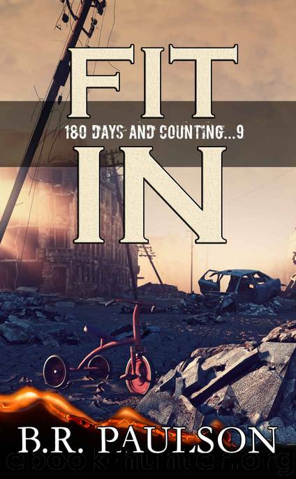Fit In: a post-apocalyptic survival thriller (180 Days and Counting... Series Book 9) by B.R. Paulson