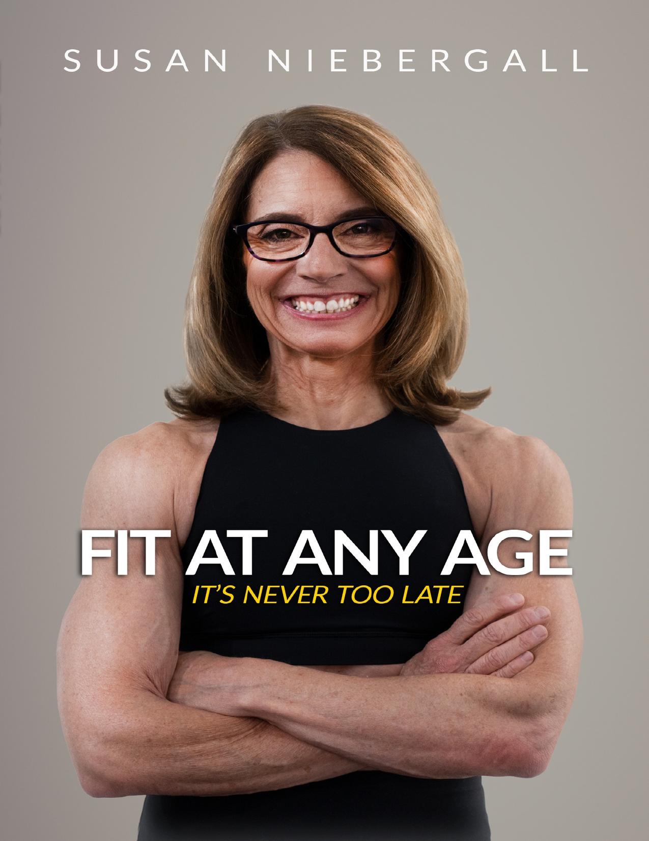 Fit at Any Age: It's Never Too Late by Niebergall Susan