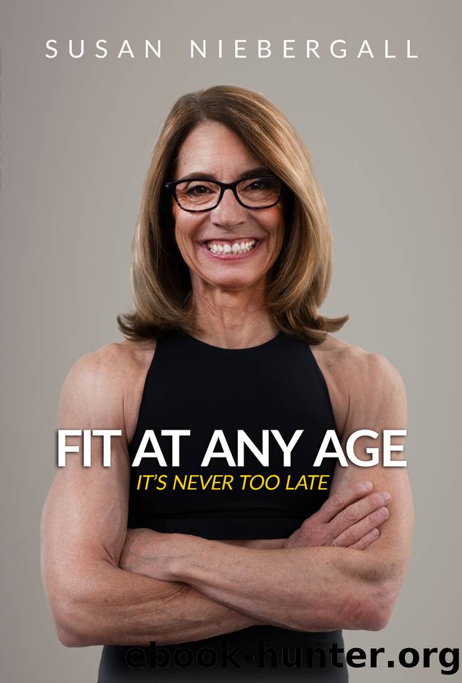 Fit at Any Age: It's Never Too Late by Susan Niebergall