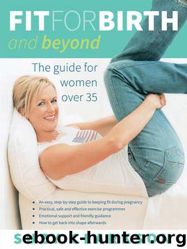 Fit for Birth and Beyond: The Guide for Women Over 35 by Suzy Clarkson
