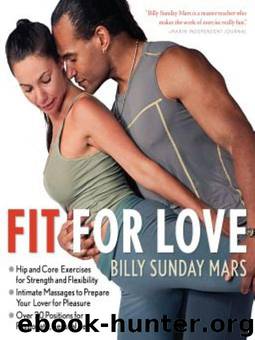 Fit for Love: Hip and Core Exercises for Strength and Flexibility, Intimate Massages to Prepare Your Lover for Pleasure, and Over 20 Positions for Passionate, Sensual Sex by Mars Billy Sunday