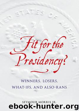 Fit for the Presidency? by Seymour Morris