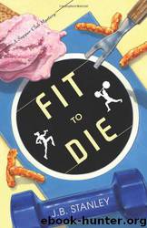 Fit to Die by J. B. Stanley