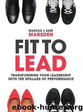 Fit to Lead: Transforming Your Leadership with the 5 Pillars of Performance by Marcus Marsden & Sari Marsden