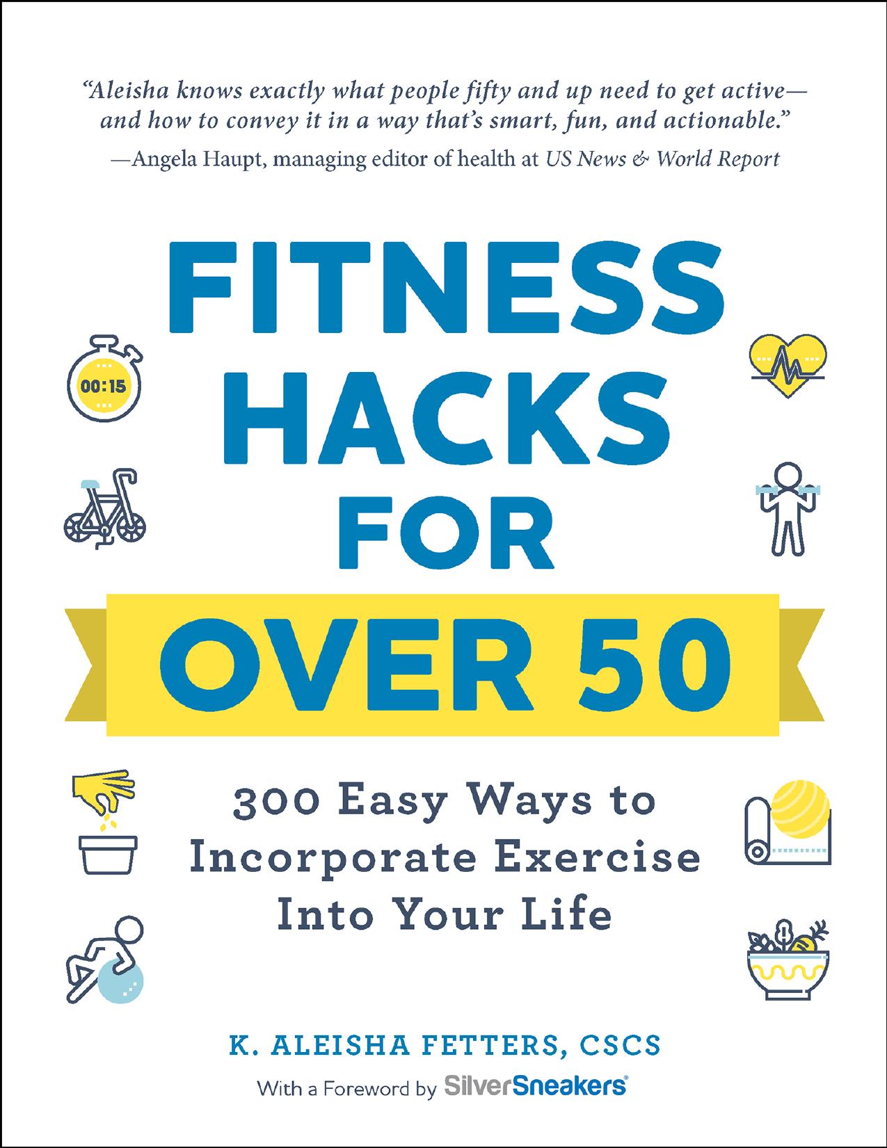 Fitness Hacks for over 50 by K. Aleisha Fetters