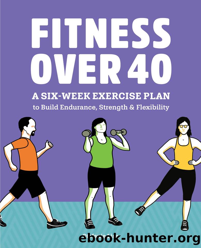 Fitness Over 40: A Six-Week Exercise Plan to Build Endurance, Strength, & Flexibility by Stefanie Lisa
