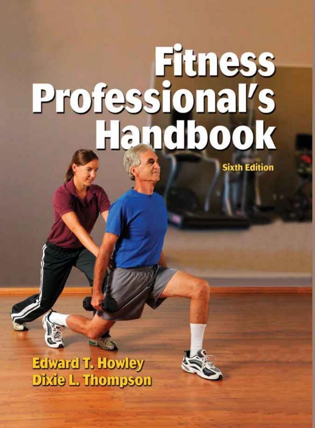 Fitness Professional's Handbook, 6E by Edward T. Howley