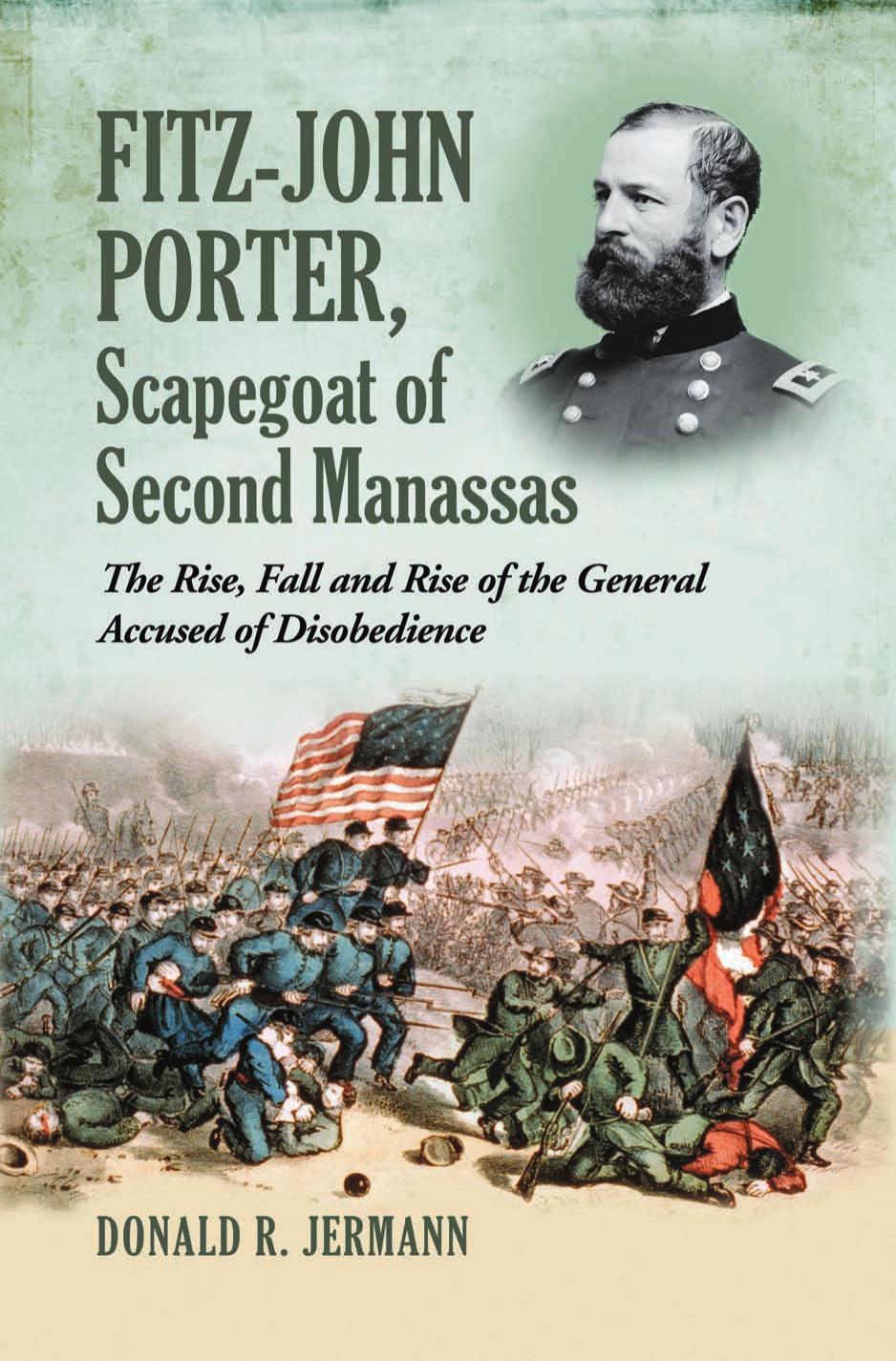 Fitz-John Porter, Scapegoat of Second Manassas by Donald R. Jermann