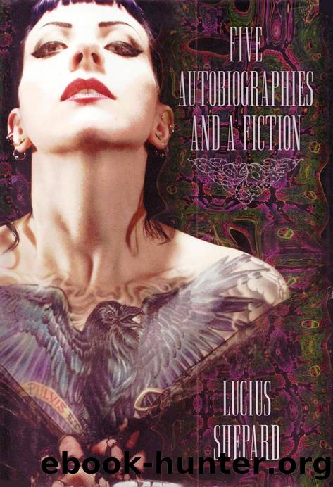 Five Autobiographies and a Fiction (2013) by Lucius Shepard