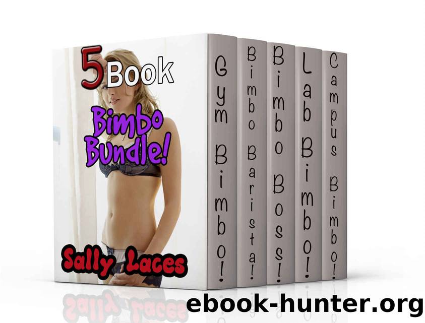 Five Book Bimbo Bundle!: (Bimboficaiton Erotica Bundle) by Laces Sally