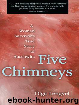 Five Chimneys: The Story of Auschwitz by Lengyel Olga