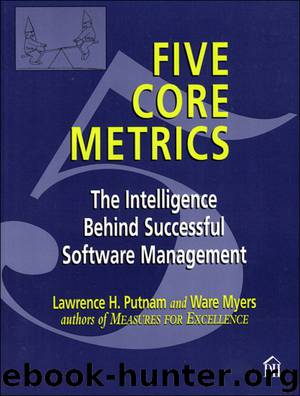 Five Core Metrics: The Intelligence Behind Successful Software Management by Lawrence H. Putnam & Ware Myers