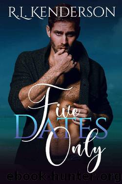 Five Dates Only by R.L. Kenderson