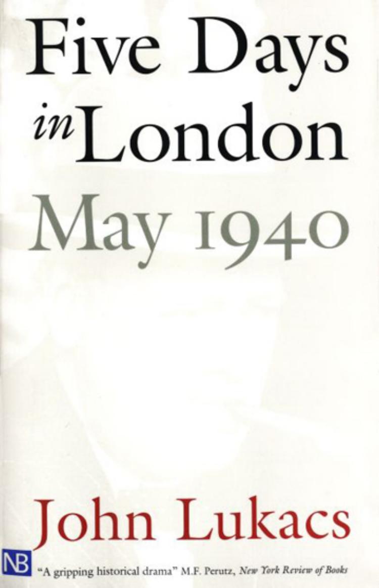 Last Book That You Read- Non- Fiction - Page 8 Five%20Days%20in%20London%2C%20May%201940%20by%20John%20Lukacs