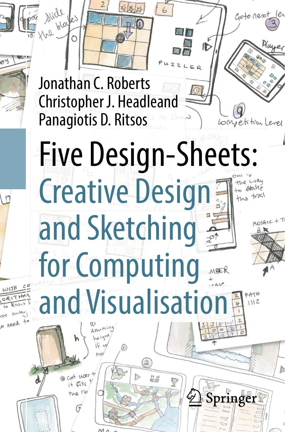 Five Design-Sheets: Creative Design and Sketching for Computing and Visualisation by Jonathan C. Roberts Christopher J. Headleand Panagiotis D. Ritsos (auth.)
