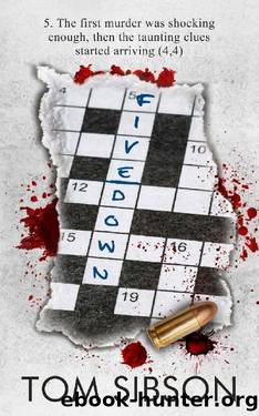 Five Down: The first murder was horrific, but then the taunting clues began... by Tom Sibson