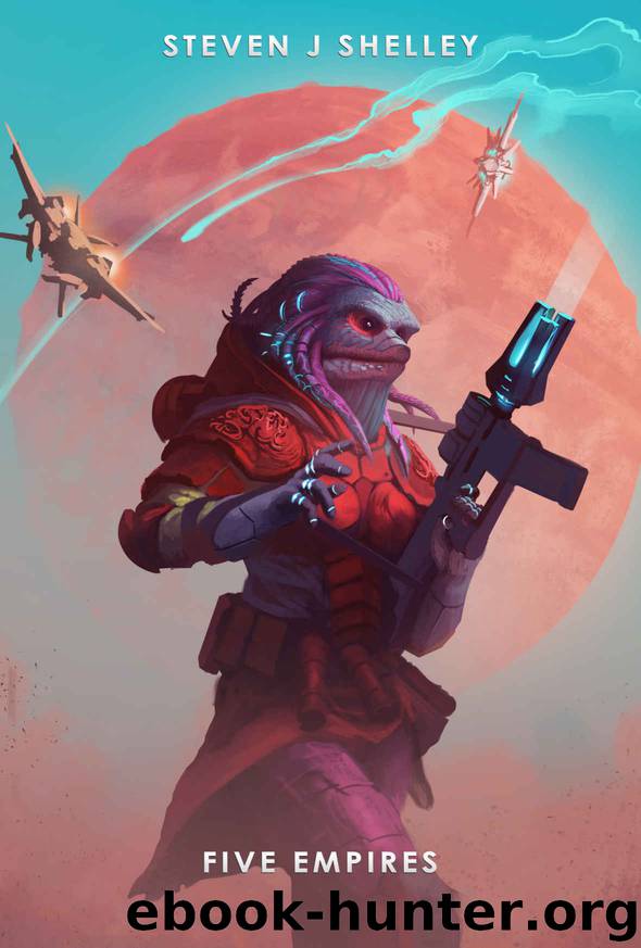 Five Empires: An Epic Space Opera by Steven J Shelley