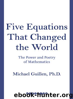 Five Equations That Changed the World by Michael Guillen