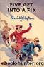 Five Get Into A Fix by Enid blyton
