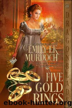 Five Gold Rings: A Regency Historical Romance Holiday Tale (The Twelve Days of Christmas Book 8) by Emily E K Murdoch