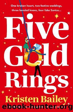 Five Gold Rings: A totally hilarious and unforgettable Christmas rom-com by Kristen Bailey