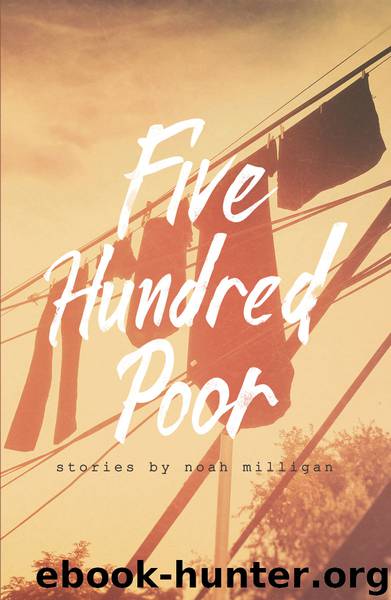 Five Hundred Poor by Milligan Noah;
