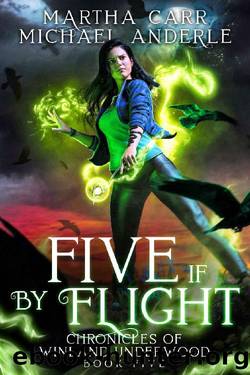 Five If By Flight (Chronicles of Winland Underwood Book 5) by Martha Carr & Michael Anderle