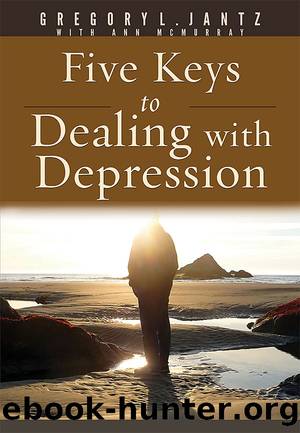 Five Keys to Dealing with Depression by Gregory L. Jantz Ph.D