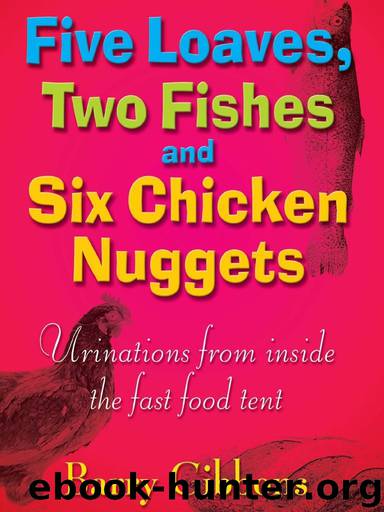 Five Loaves, Two Fishes and Six Chicken Nuggets: Urinations From Inside the Fast Food Tent by Barry Gibbons