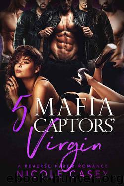 Five Mafia Captors' Virgin: A Reverse Harem Romance (Love by Numbers Book 4) by Nicole Casey
