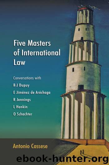 Five Masters of International Law: Conversations with R-J Dupuy, E Jiménez de Aréchaga, R Jennings, L Henkin and O Schachter by Antonio Cassese