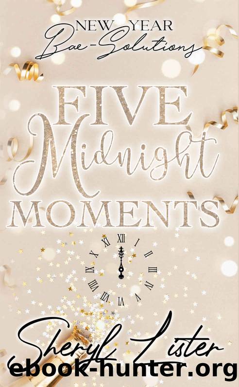 Five Midnight Moments: New Year Bae-Solutions by Lister Sheryl