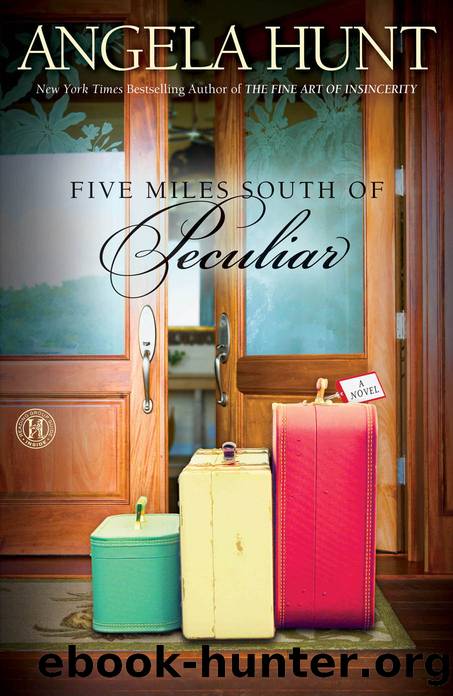 Five Miles South of Peculiar by Angela Hunt