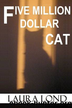 Five Million Dollar Cat (A Novella) by Laura Lond